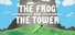The Frog And The Tower