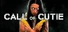 CALL OF CUTIE