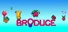 BRODUCE
