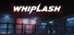 WHIPLASH