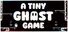 A Tiny Ghost Game