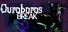 Ouroboros Break