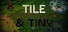 Tile & Tiny