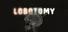 Lobotomy
