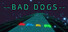 Bad Dogs