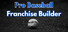Pro Baseball: Franchise Builder