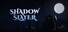 Shadow Slayer