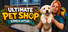 Ultimate Pet Shop Simulator