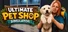 Ultimate Pet Shop Simulator