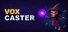 VoxCaster