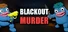 Blackout Murder