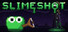 Slimeshot