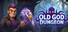 OLD GOD DUNGEON