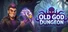 OLD GOD DUNGEON