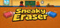 Sneaky Eraser