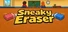 Sneaky Eraser