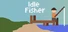 Idle Fisher
