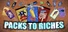 Packs To Riches