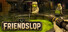 Friendslop