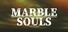 MARBLE SOULS