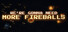 We're Gonna Need More Fireballs