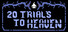 20 Trials to Heaven
