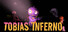 Tobias' Inferno