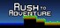 Rush to Adventure