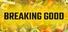 Breaking Good