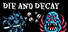 Die and Decay