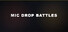 Mic Drop Battles