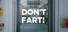 Don't Fart!
