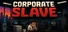 Corporate Slave