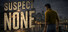 Suspect None