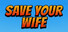 SaveYourWIfe