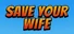 SaveYourWIfe