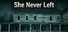 She Never Left