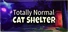 Totally Normal Cat Shelter