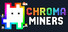 Chroma Miners