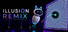 Illusion Remix