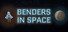 Benders In Space