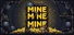 Mine Mine Mine