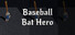 Baseball Bat Hero; or, Savagely Beating a Man With a Club Until He Dies of Blunt Force Trauma