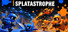 Splatastrophe