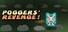 Poggers' Revenge!