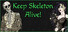 Keep Skeleton Alive!