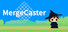MergeCaster