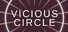 VICIOUS CIRCLE
