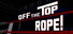 Off The Top Rope!