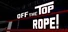 Off The Top Rope!